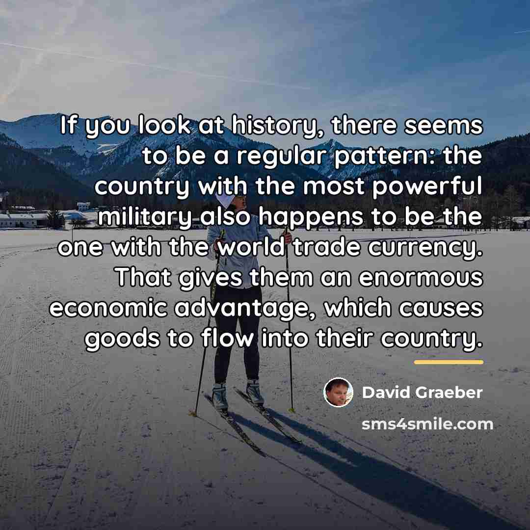 “If you look at history, there seems to be a…” quote by David Graeber