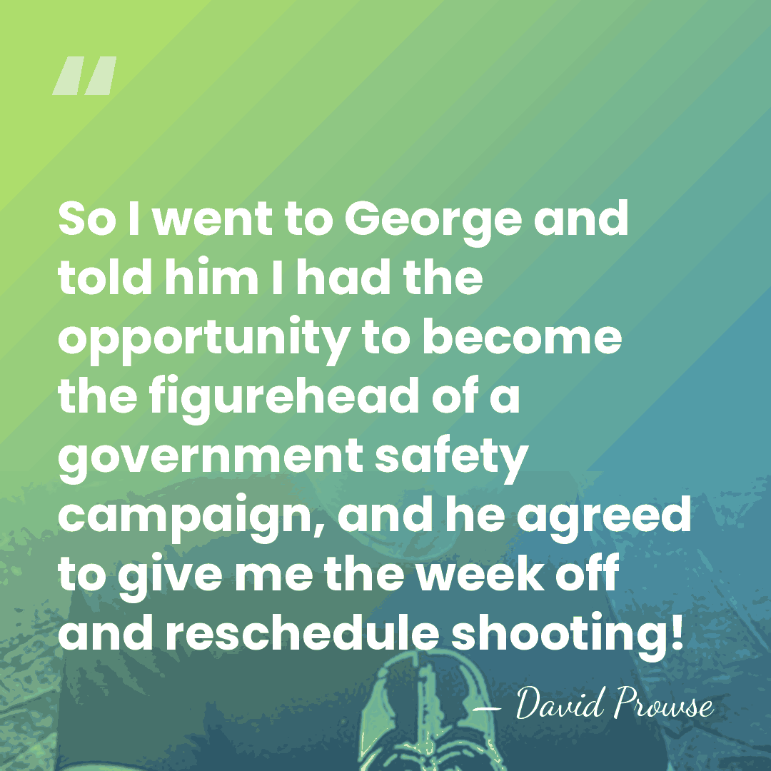So I went to George and told him I had the opportunity&hellip; - David Prowse