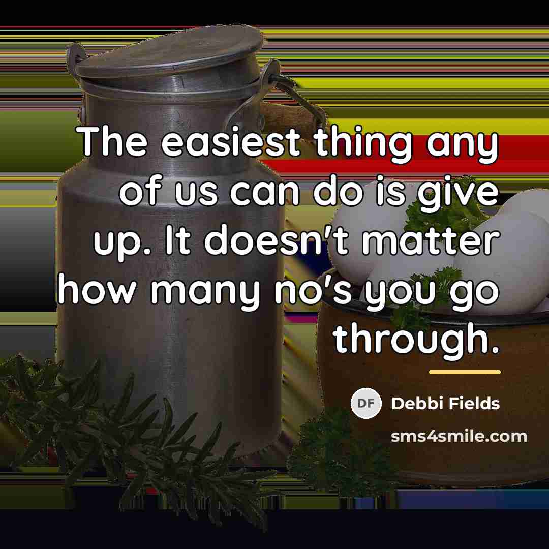 “The easiest thing any of us can do is give…” quote by Debbi Fields