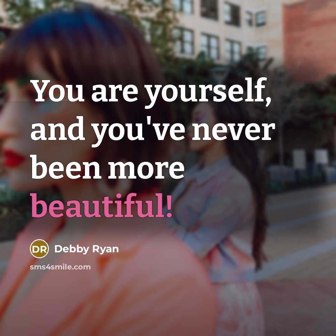 “You are yourself, and you've never been more beautiful!…” quote by Debby Ryan