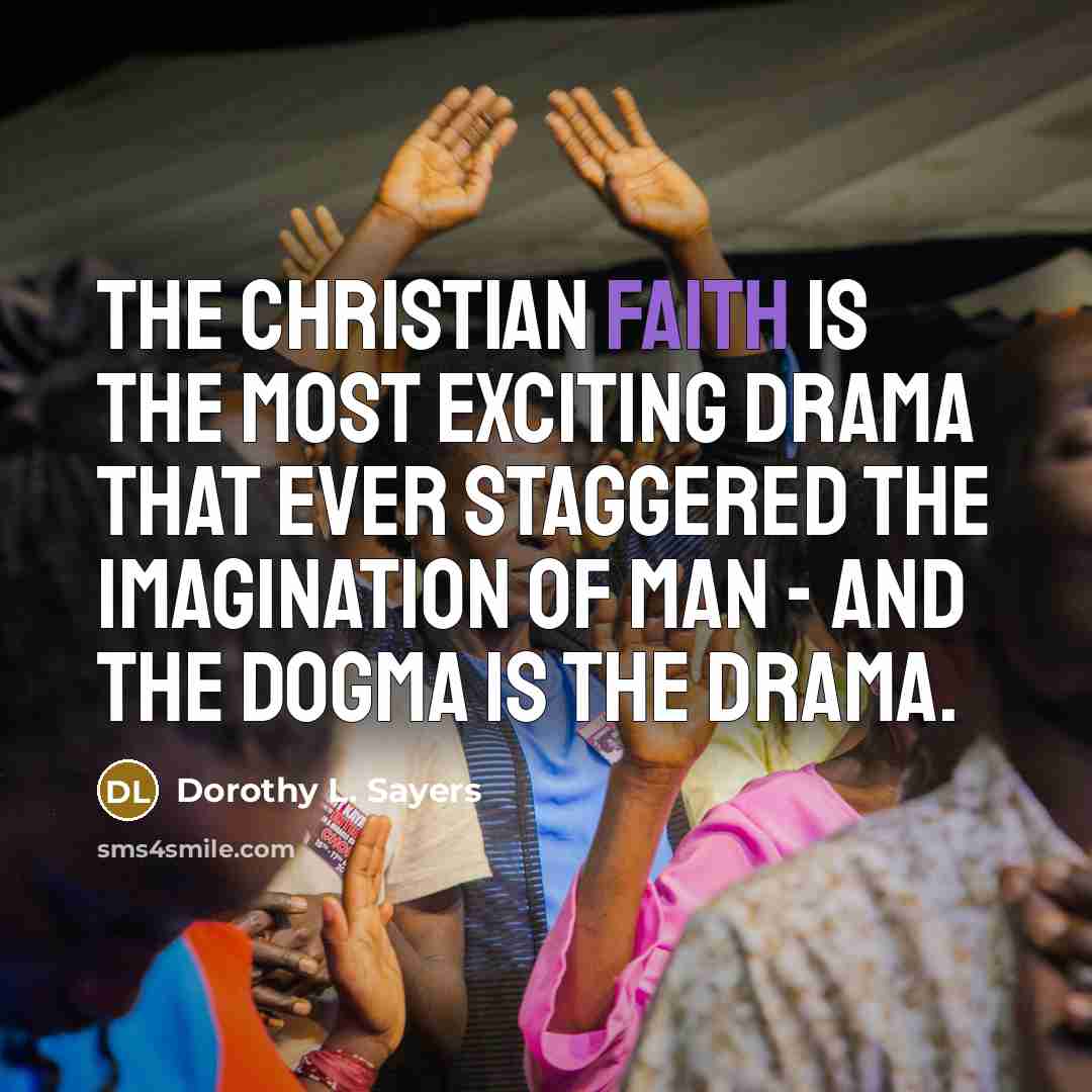 “The Christian faith is the most exciting drama that ever…” quote by Dorothy L. Sayers