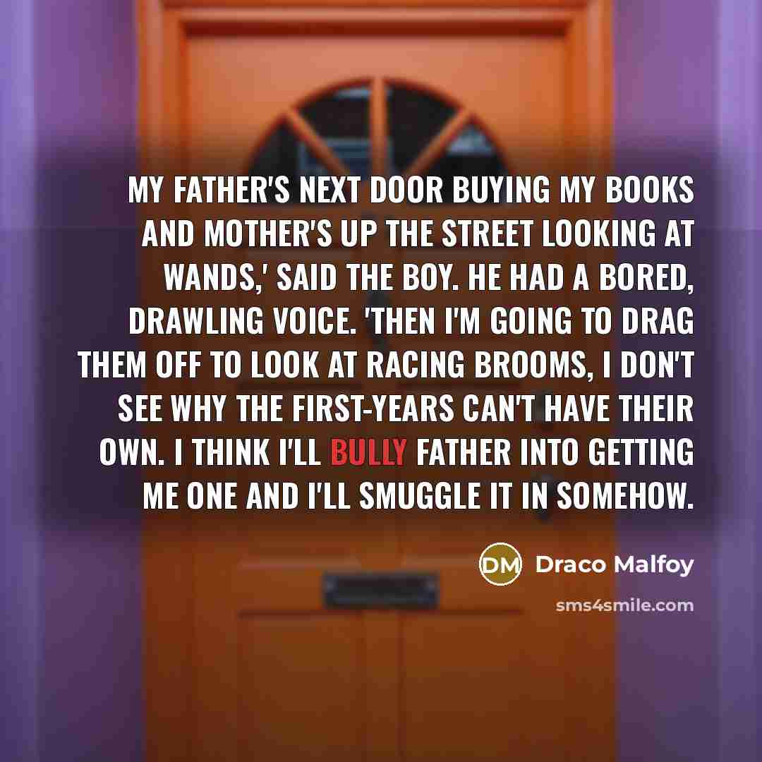 “My father's next door buying my books and mother's up…” quote by Draco Malfoy