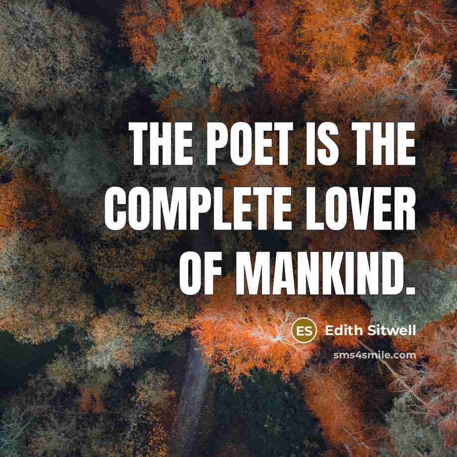 “The poet is the complete lover of mankind.…” quote by Edith Sitwell