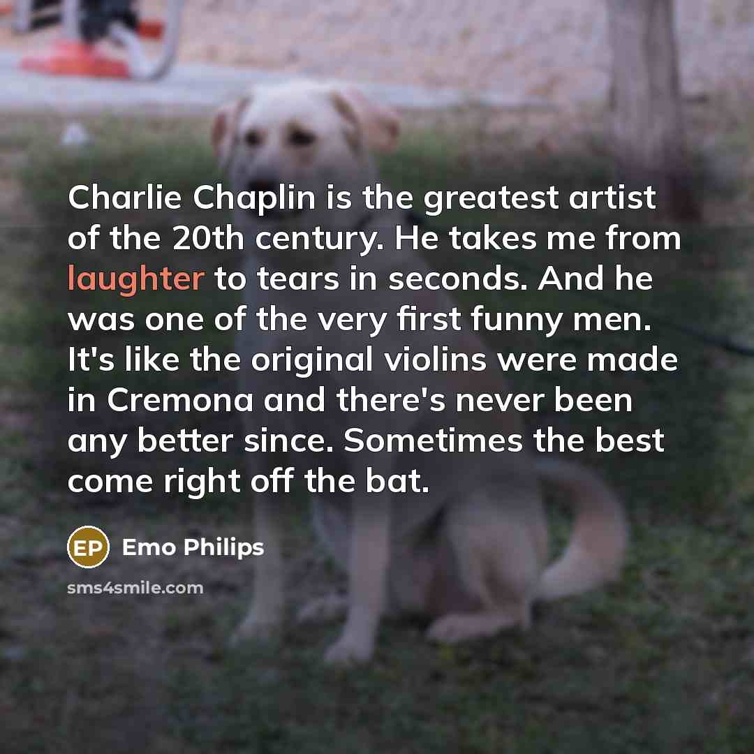 “Charlie Chaplin is the greatest artist of the 20th century.…” quote by Emo Philips