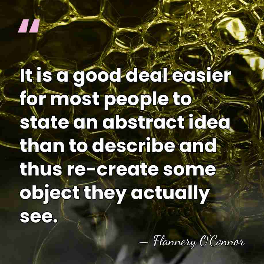 It is a good deal easier for most people to state an&hellip; - Flannery O'Connor
