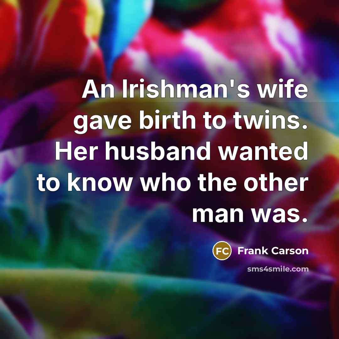 “An Irishman's wife gave birth to twins. Her husband wanted…” quote by Frank Carson