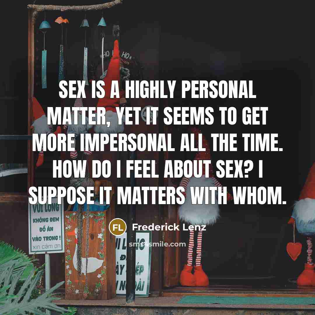 “Sex is a highly personal matter, yet it seems to…” quote by Frederick Lenz