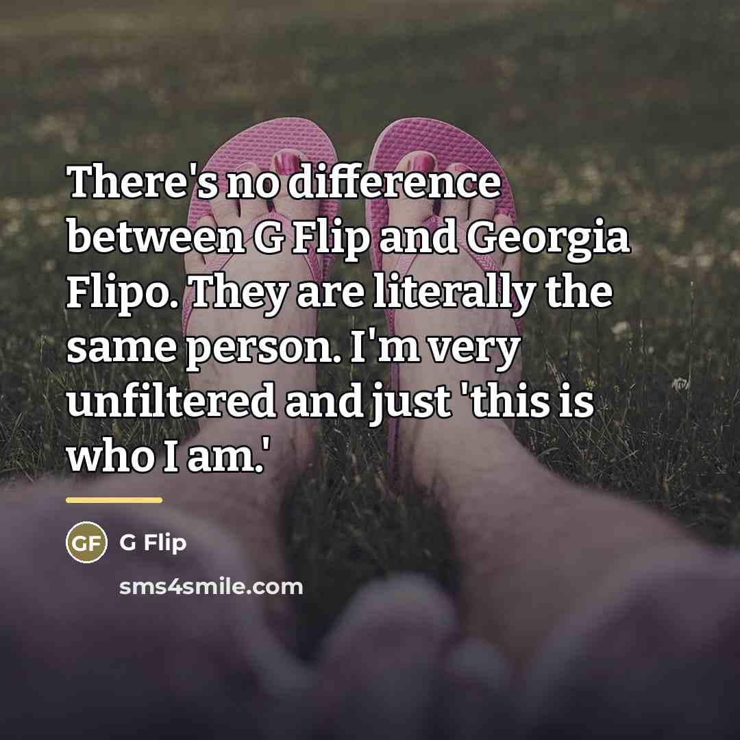 “There's no difference between G Flip and Georgia Flipo. They…” quote by G Flip
