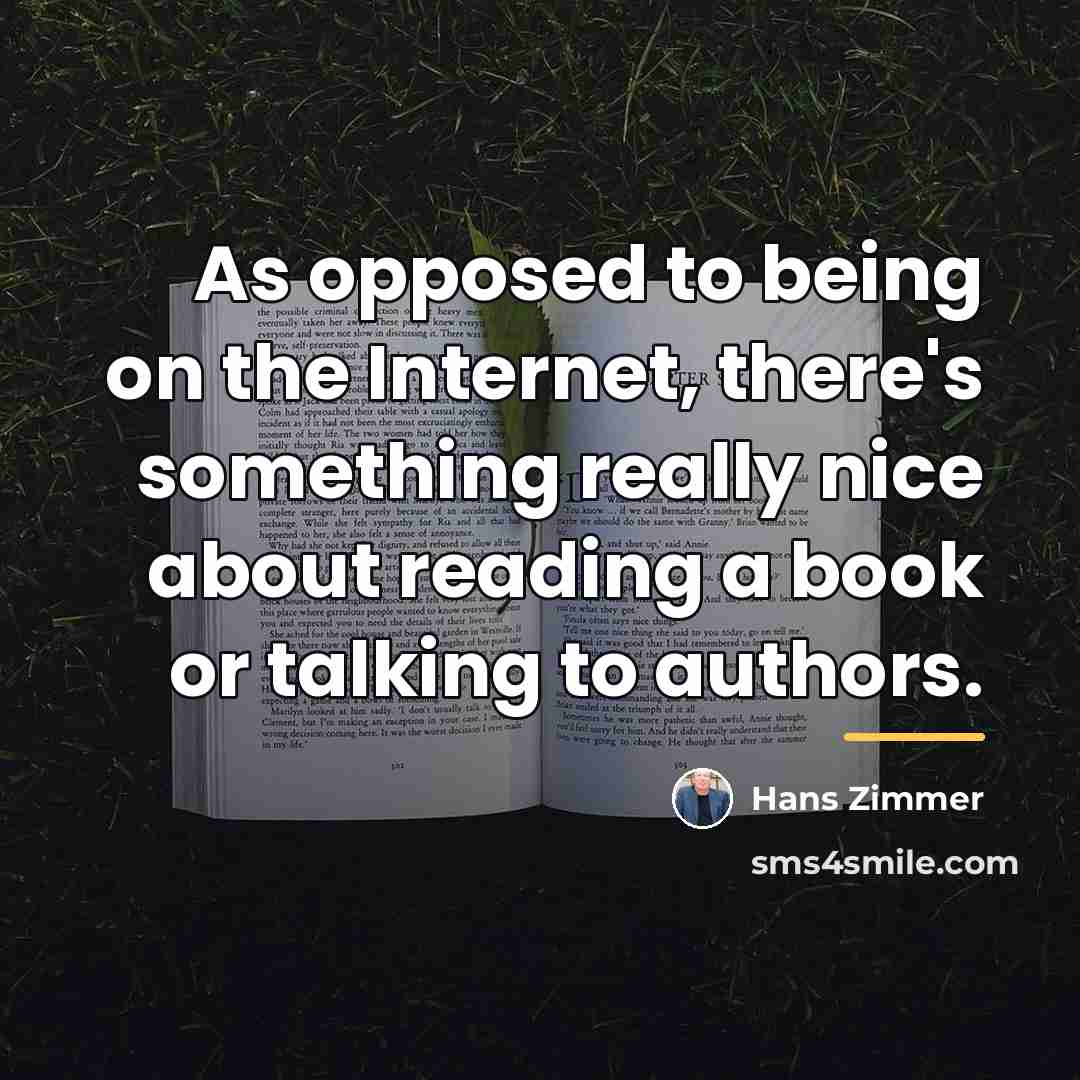 “As opposed to being on the Internet, there's something really…” quote by Hans Zimmer
