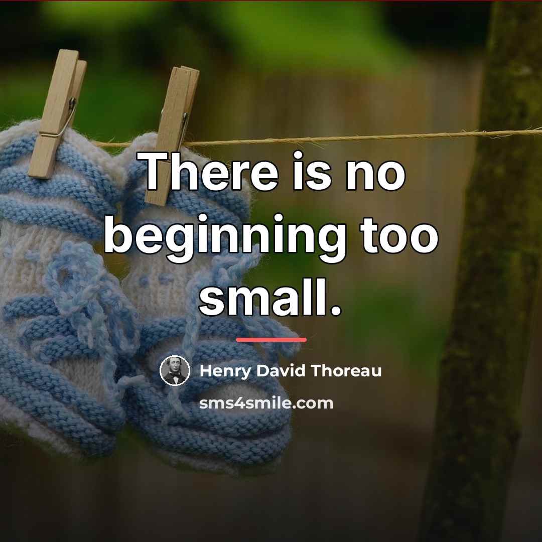 “There is no beginning too small.…” quote by Henry David Thoreau