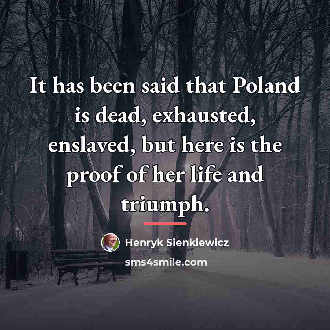 “It has been said that Poland is dead, exhausted, enslaved,…” quote by Henryk Sienkiewicz
