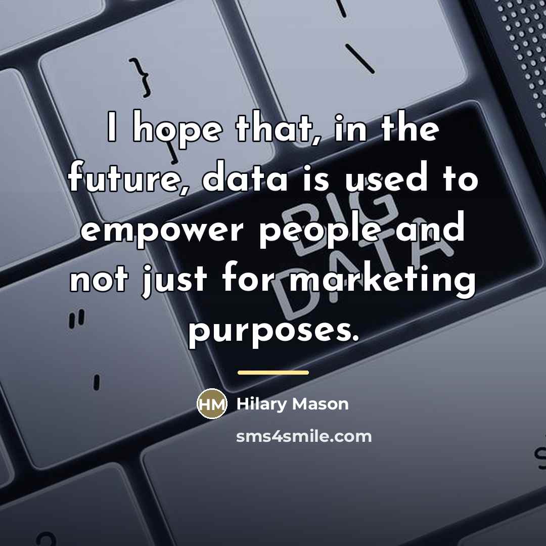 “I hope that, in the future, data is used to…” quote by Hilary Mason