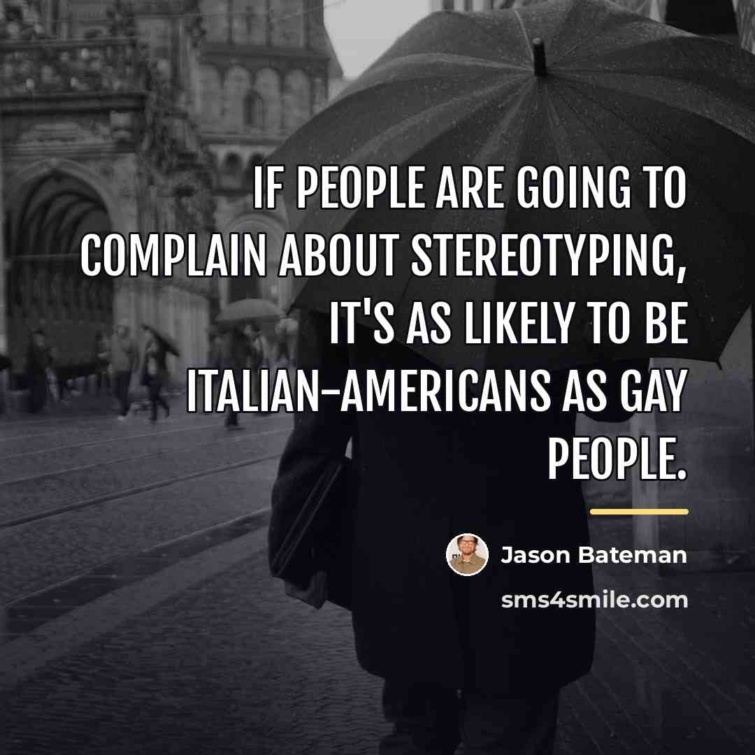 “If people are going to complain about stereotyping, it's as…” quote by Jason Bateman