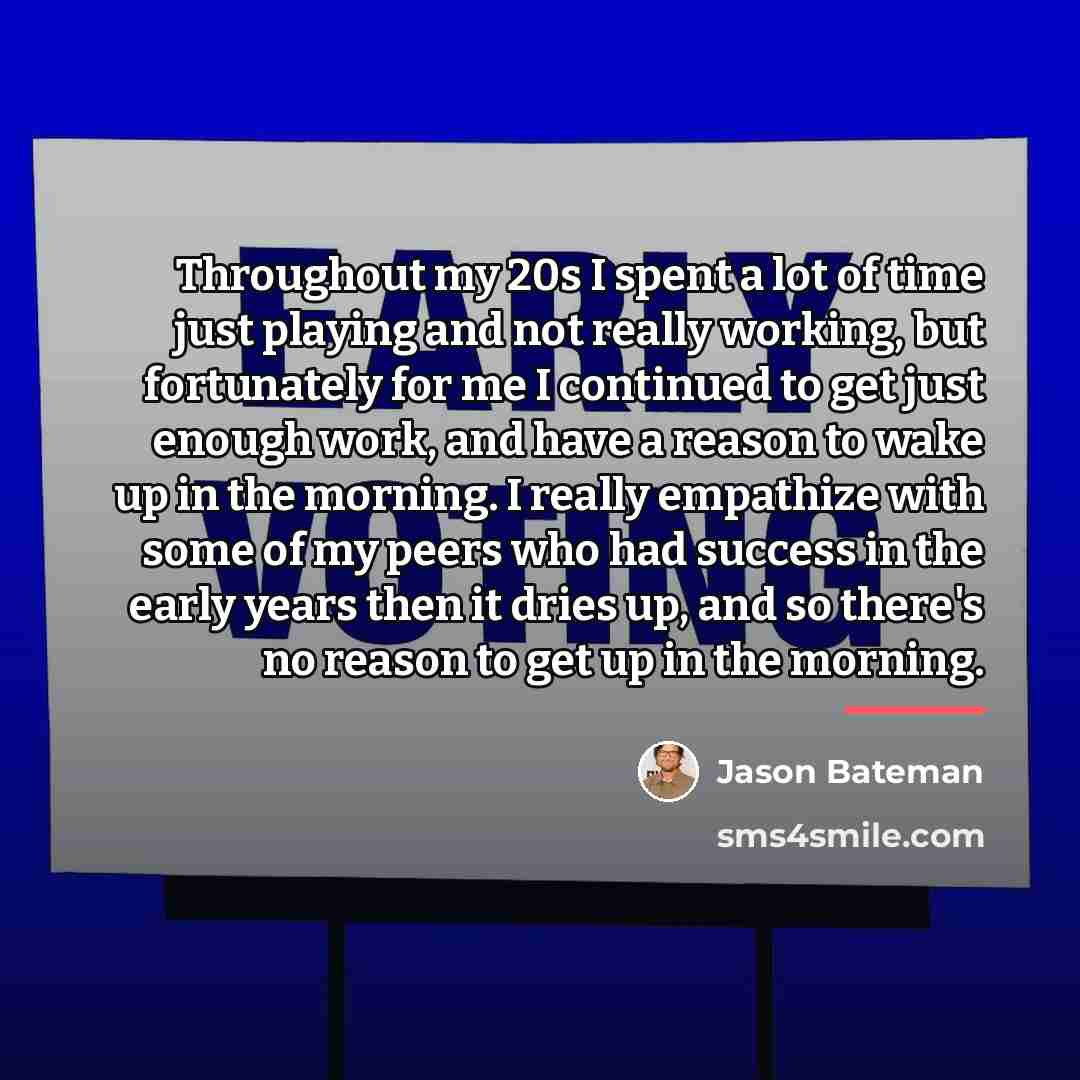 “Throughout my 20s I spent a lot of time just…” quote by Jason Bateman