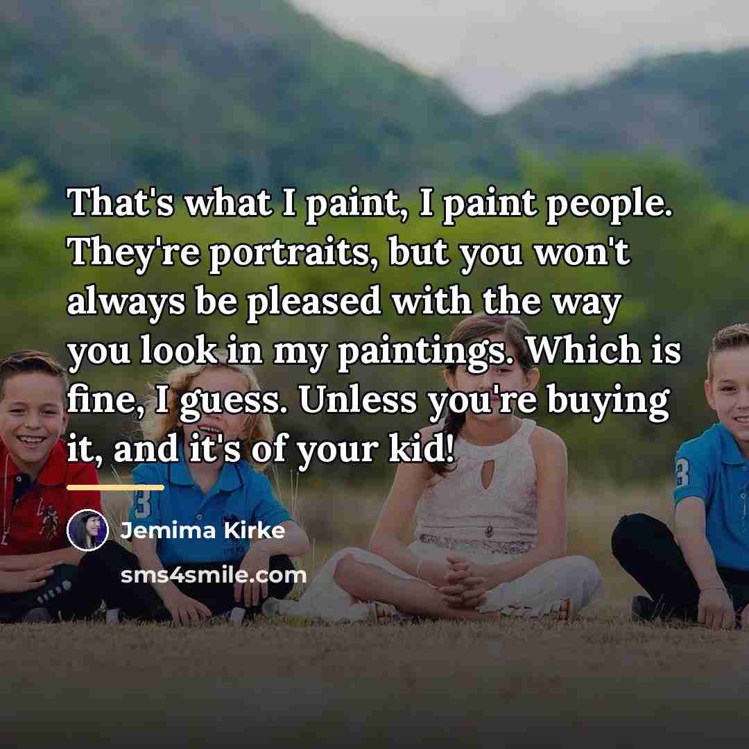 “That's what I paint, I paint people. They're portraits, but…” quote by Jemima Kirke