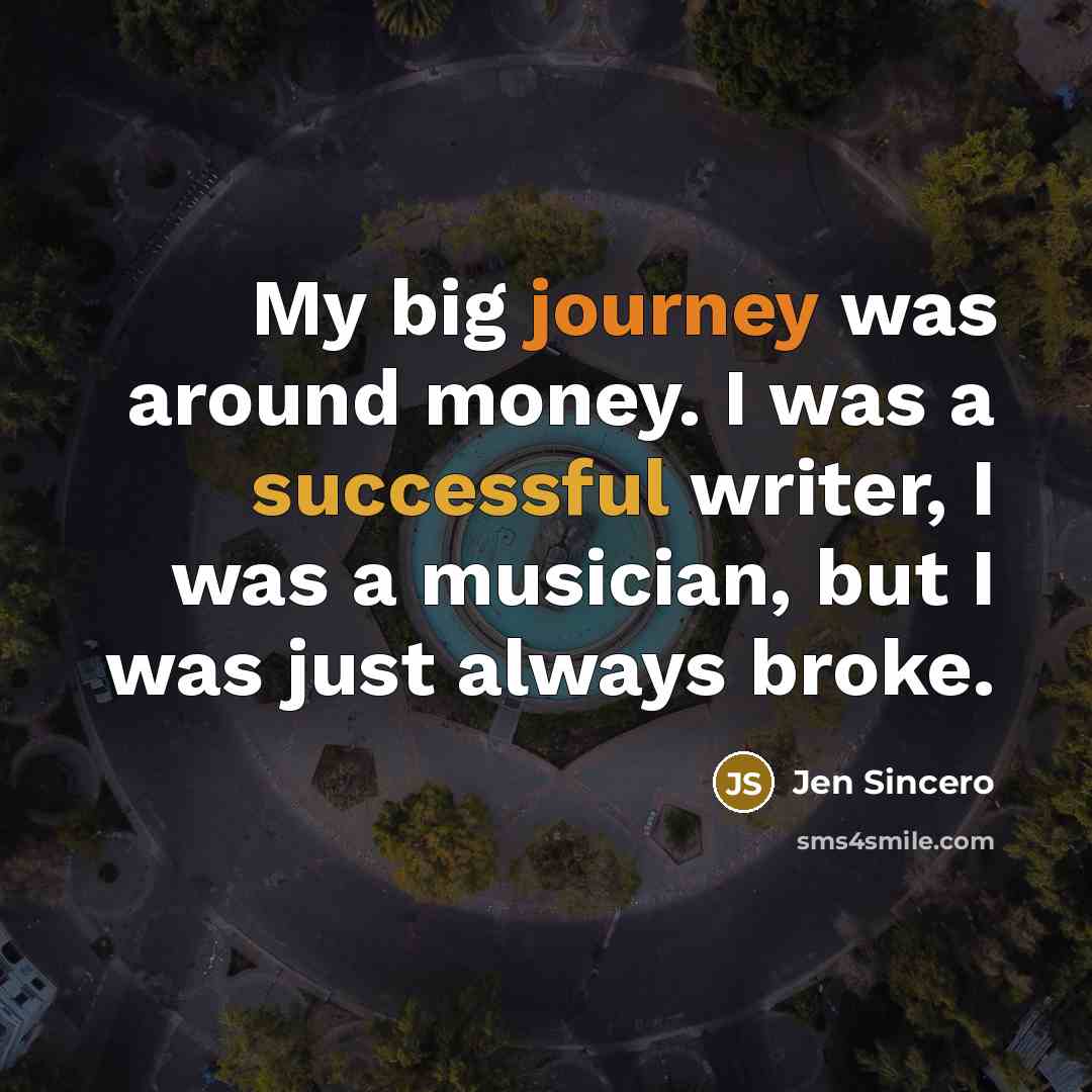 “My big journey was around money. I was a successful…” quote by Jen Sincero
