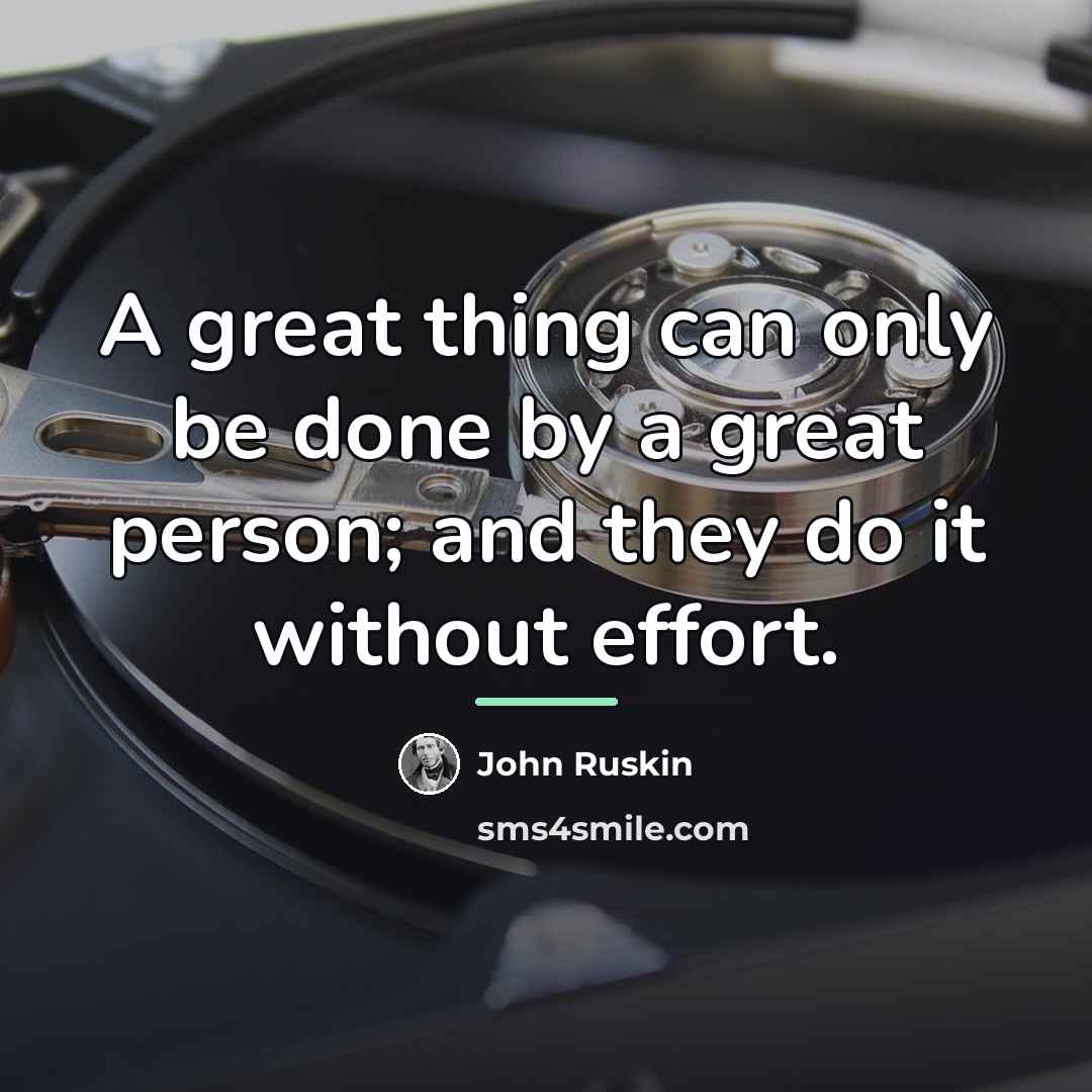 “A great thing can only be done by a great…” quote by John Ruskin