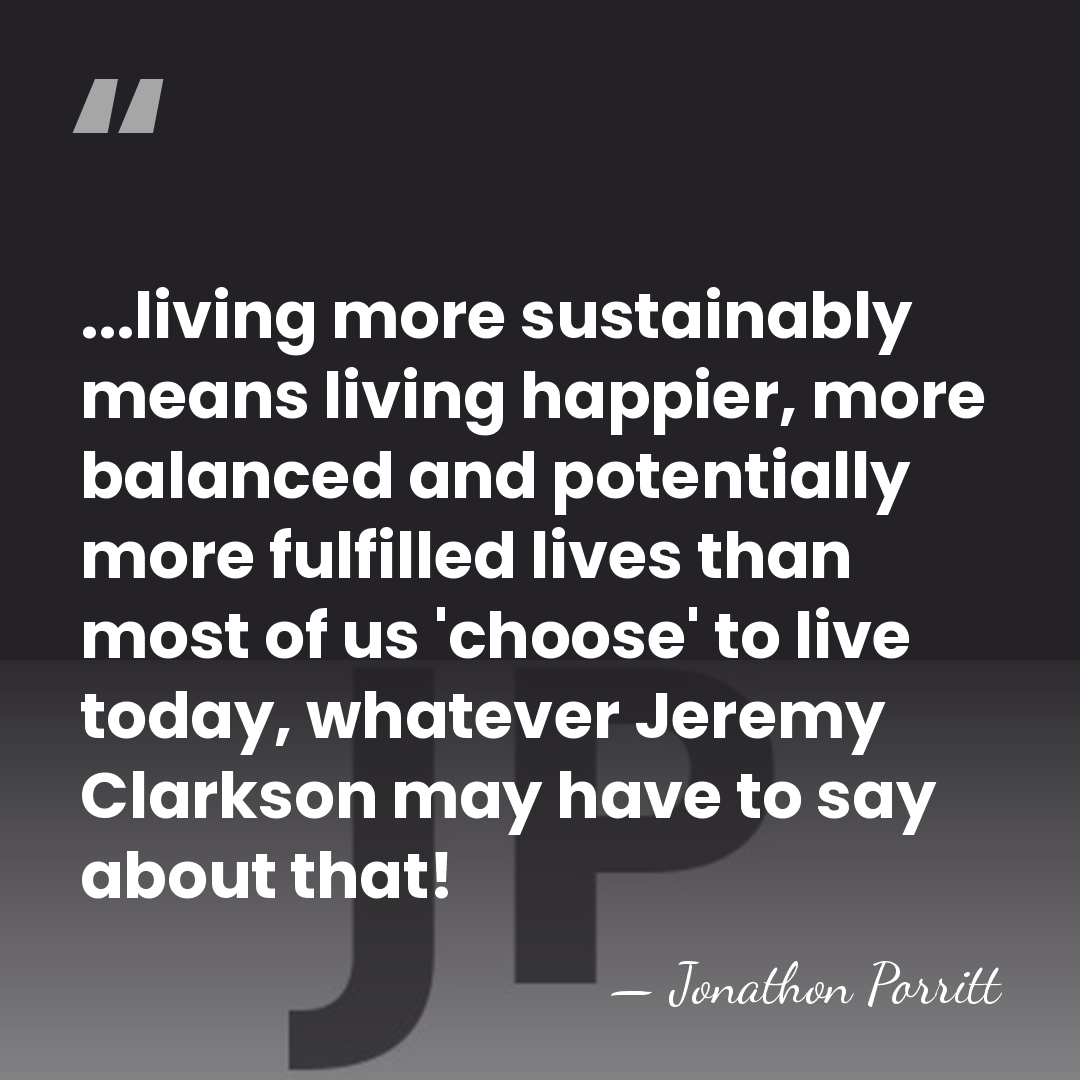 ...living more sustainably means living happier, more balanced and potentially more fulfilled&hellip; - Jonathon Porritt
