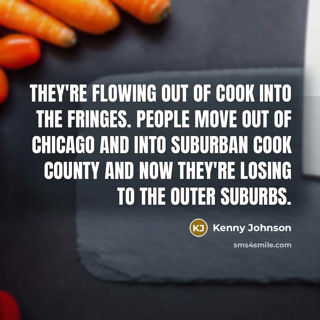 “They're flowing out of Cook into the fringes. People move…” quote by Kenny Johnson
