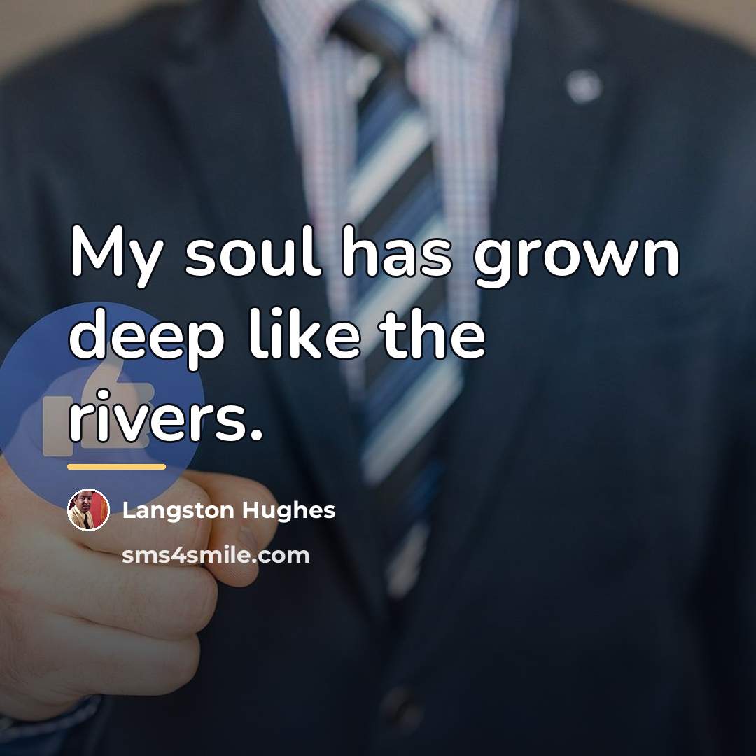 “My soul has grown deep like the rivers.…” quote by Langston Hughes