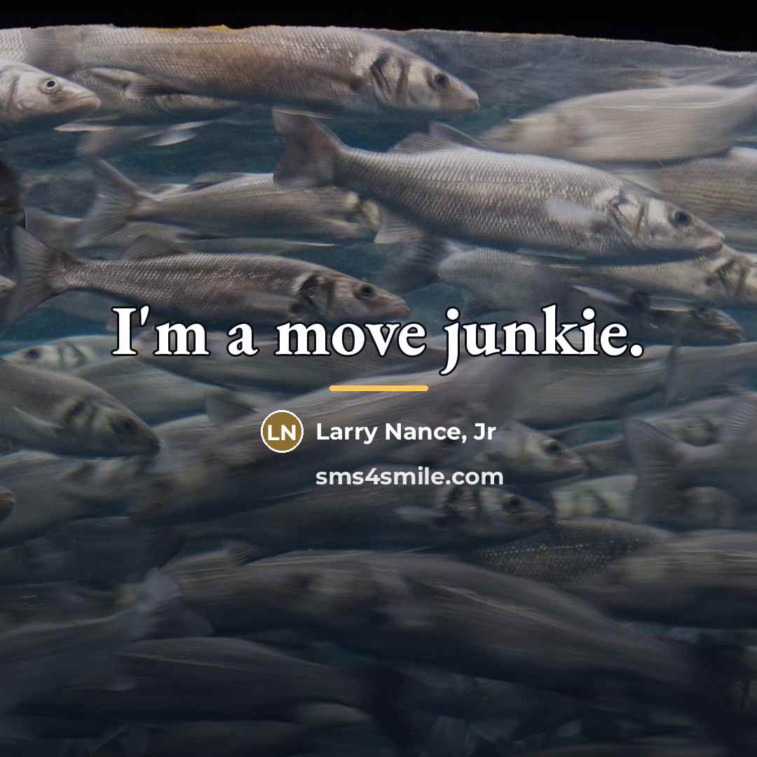 “I'm a move junkie.…” quote by Larry Nance, Jr