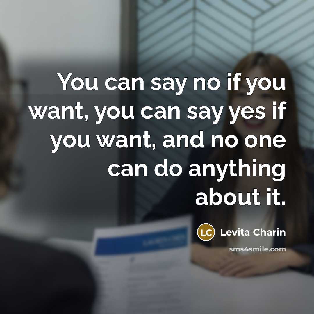 “You can say no if you want, you can say…” quote by Levita Charin