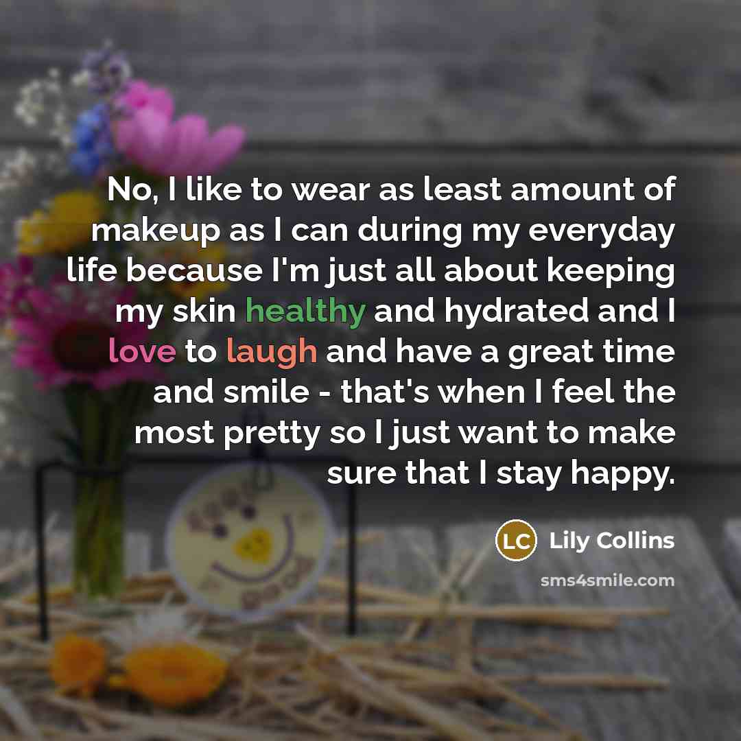 “No, I like to wear as least amount of makeup…” quote by Lily Collins