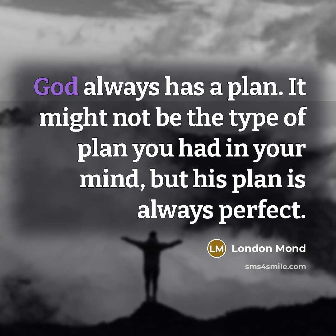 “God always has a plan. It might not be the…” quote by London Mond
