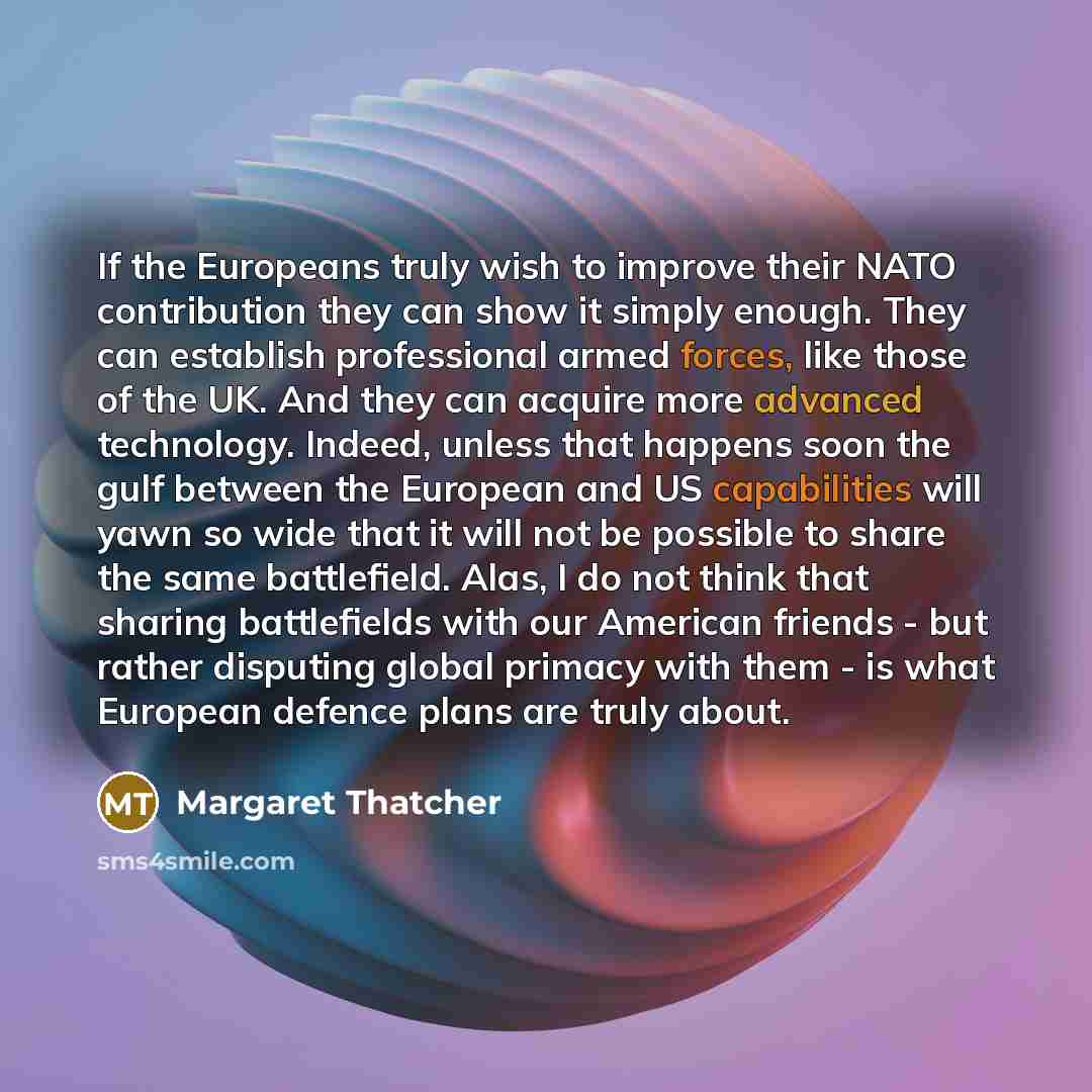 “If the Europeans truly wish to improve their NATO contribution…” quote by Margaret Thatcher