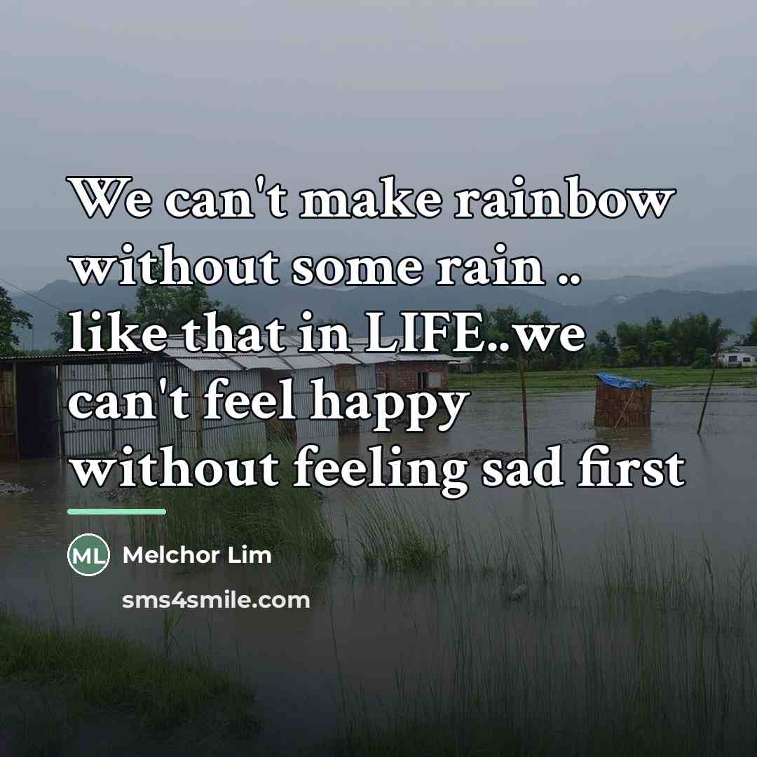“We can't make rainbow without some rain .. like that…” quote by Melchor Lim