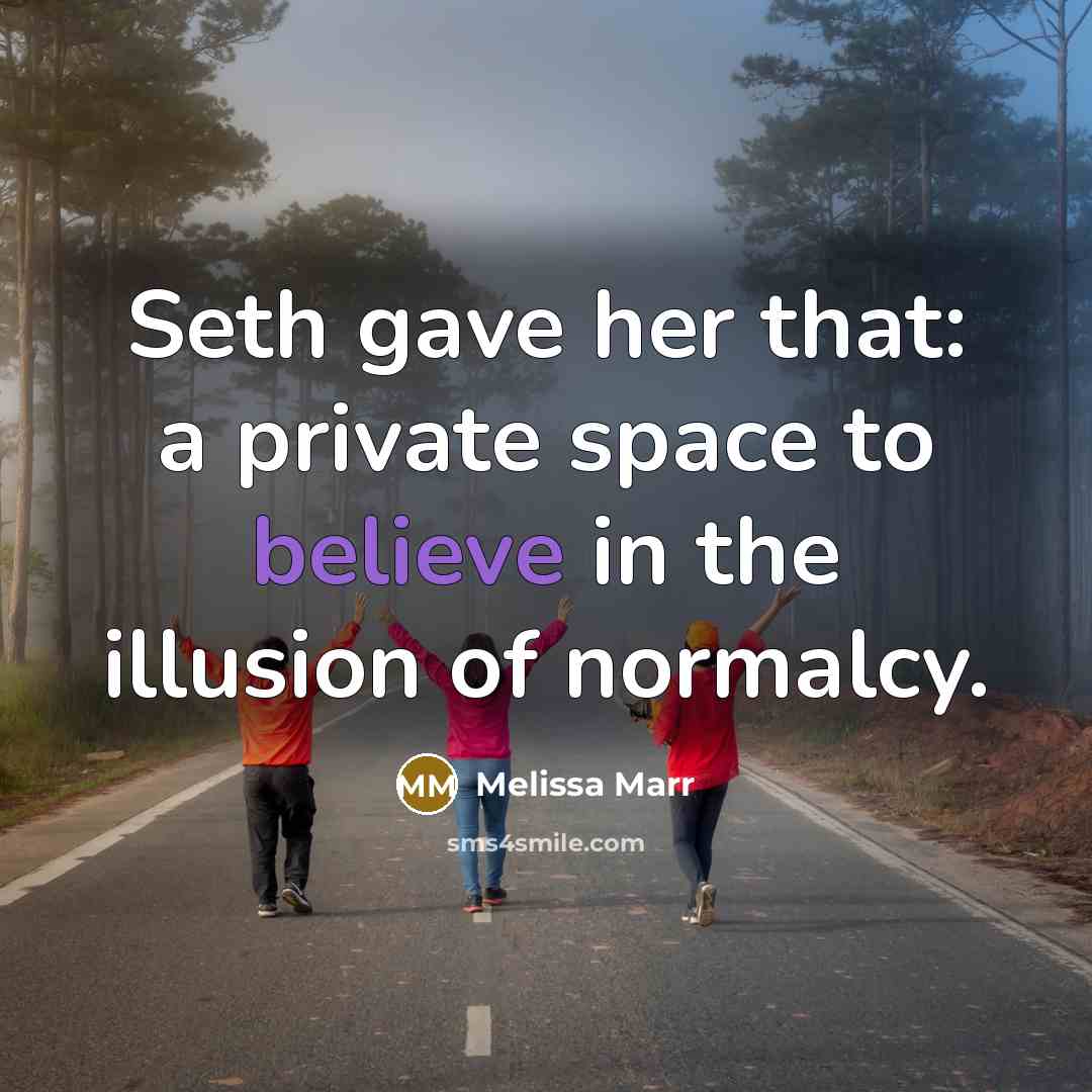 “Seth gave her that: a private space to believe in…” quote by Melissa Marr