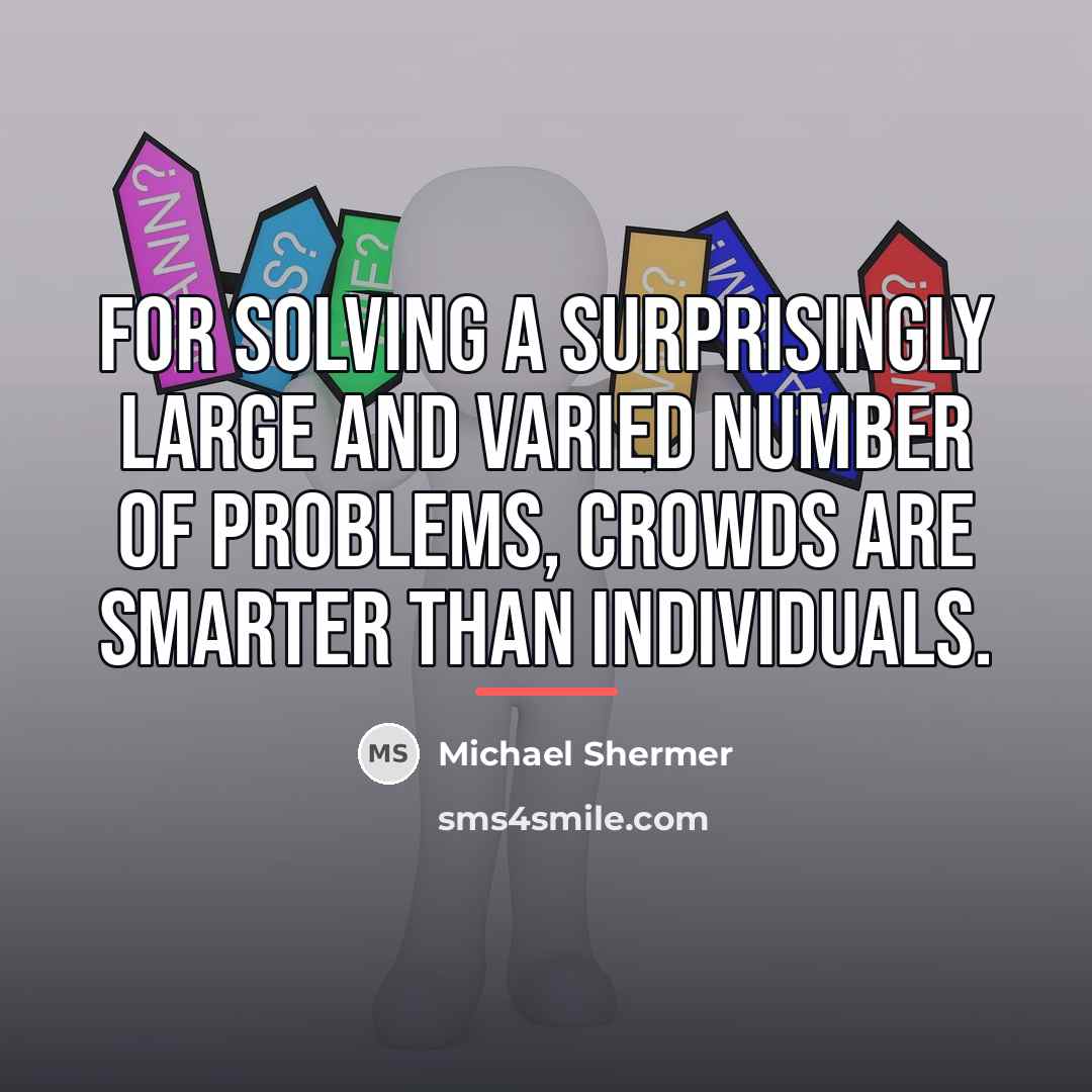 “For solving a surprisingly large and varied number of problems,…” quote by Michael Shermer
