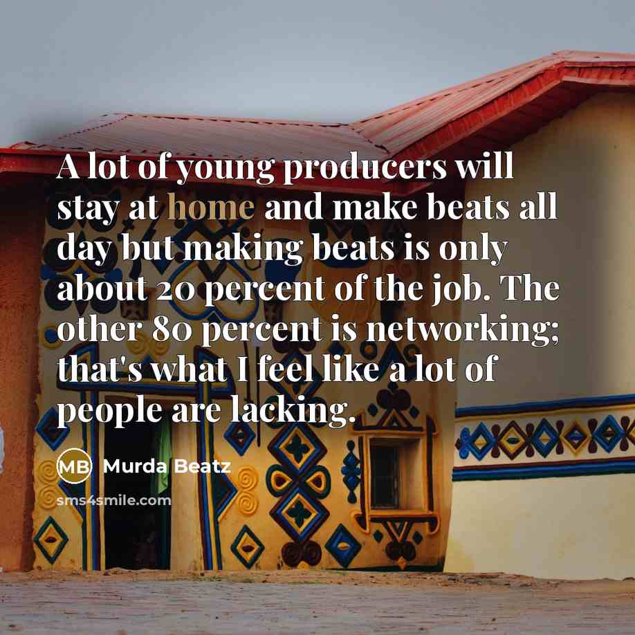 “A lot of young producers will stay at home and…” quote by Murda Beatz