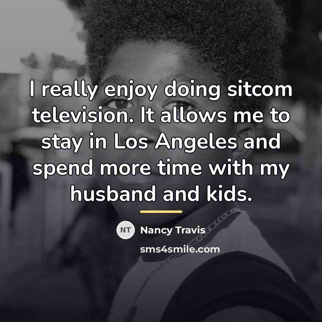 “I really enjoy doing sitcom television. It allows me to…” quote by Nancy Travis