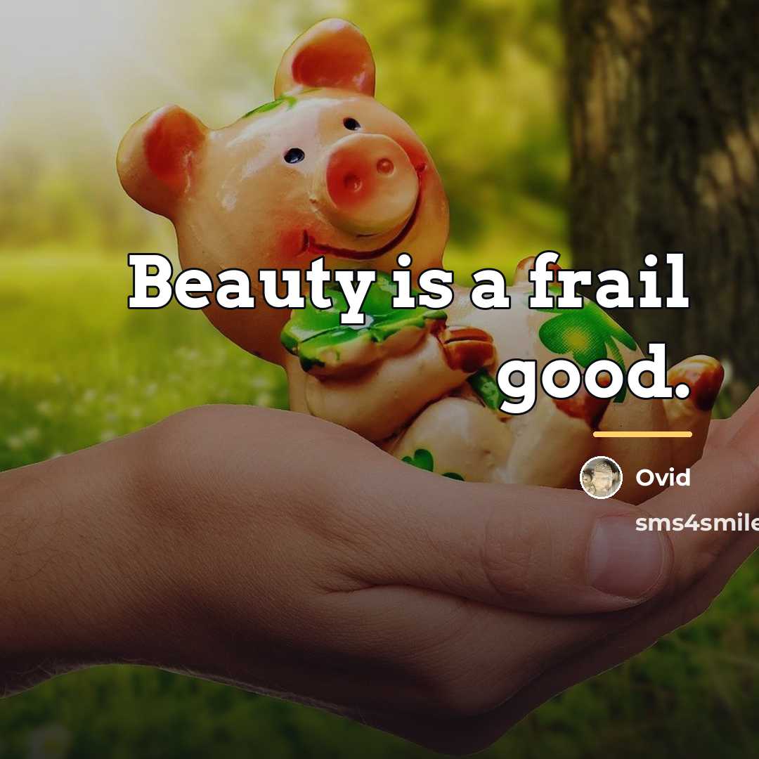 “Beauty is a frail good.…” quote by Ovid
