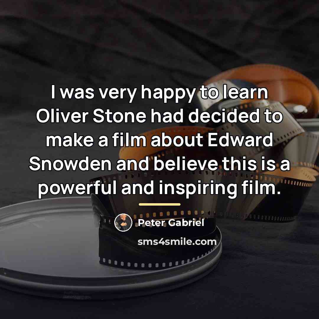 “I was very happy to learn Oliver Stone had decided…” quote by Peter Gabriel