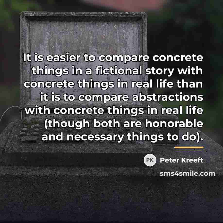 “It is easier to compare concrete things in a fictional…” quote by Peter Kreeft