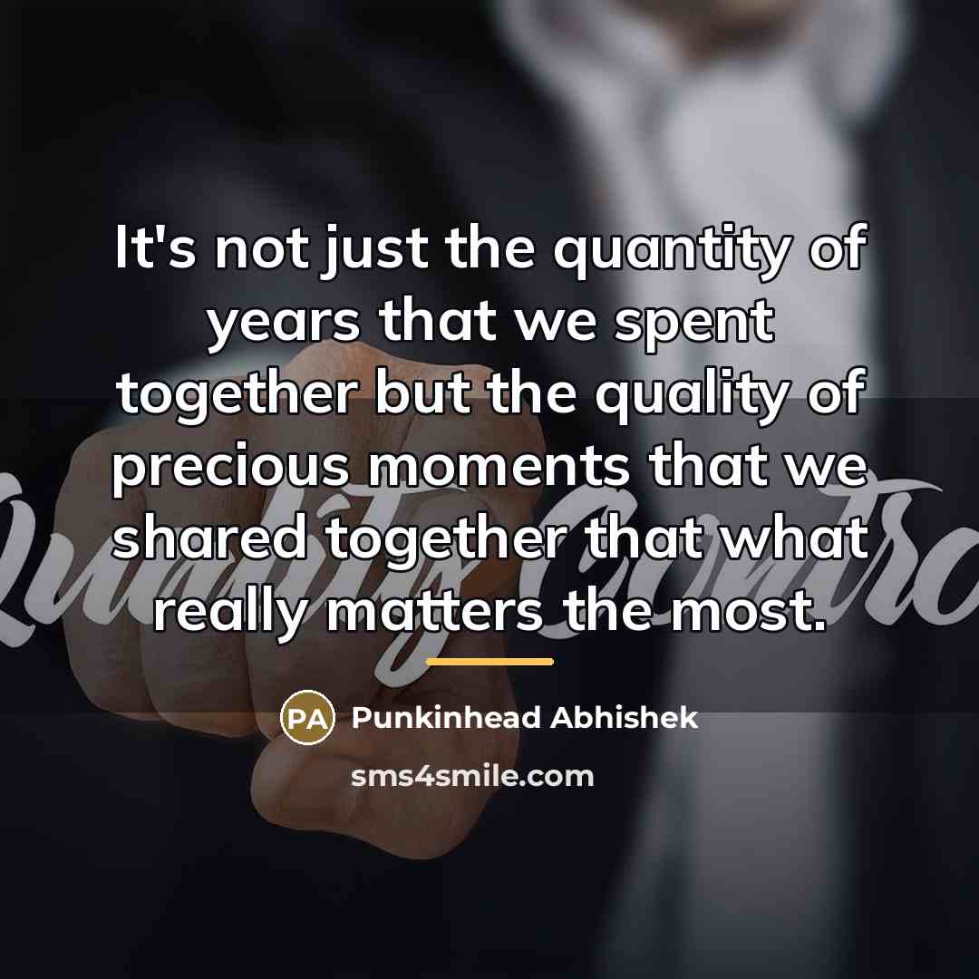 “It's not just the quantity of years that we spent…” quote by Punkinhead Abhishek