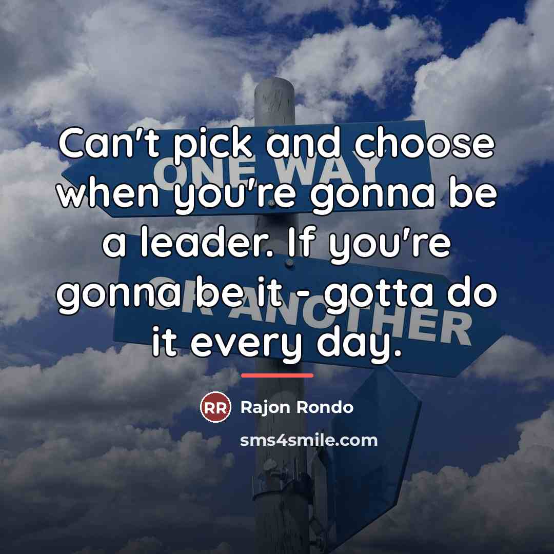 “Can't pick and choose when you're gonna be a leader.…” quote by Rajon Rondo