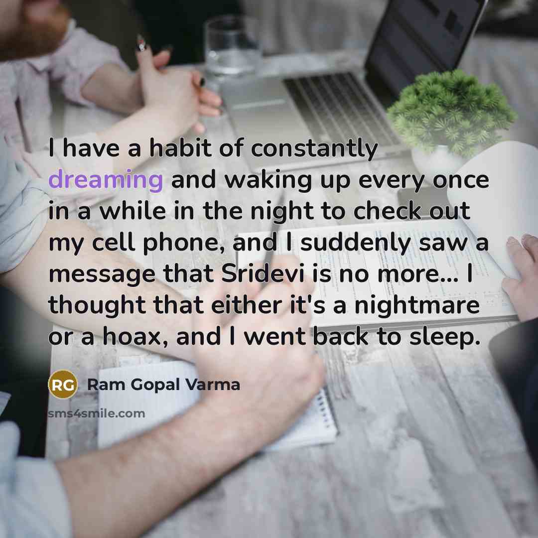 “I have a habit of constantly dreaming and waking up…” quote by Ram Gopal Varma