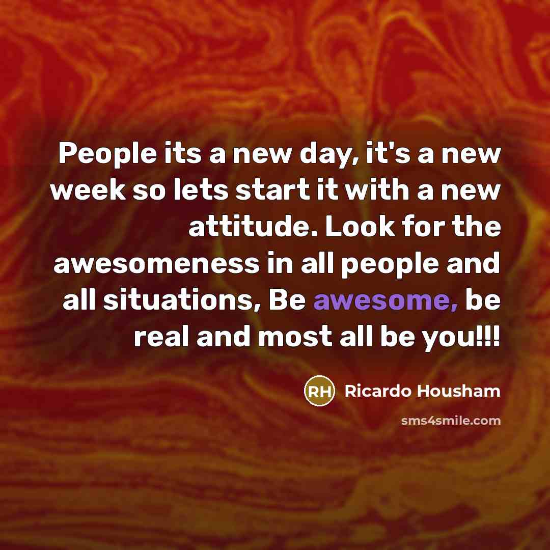 “People its a new day, it's a new week so…” quote by Ricardo Housham