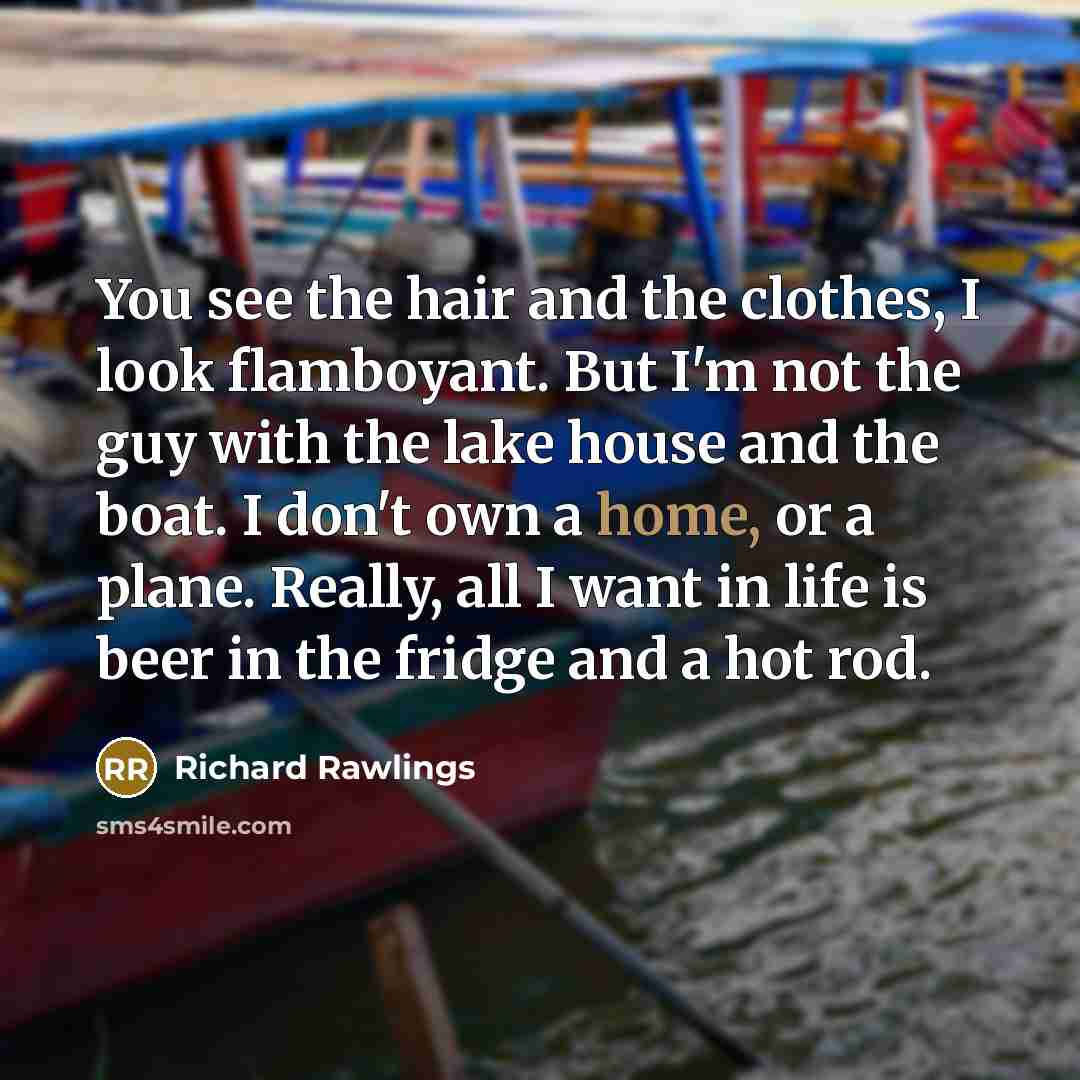 “You see the hair and the clothes, I look flamboyant.…” quote by Richard Rawlings