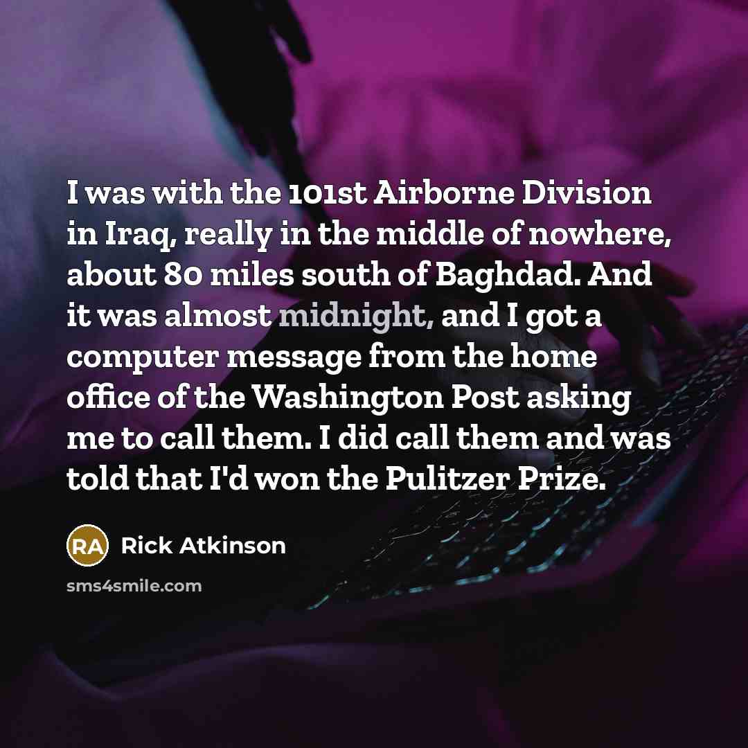 “I was with the 101st Airborne Division in Iraq, really…” quote by Rick Atkinson