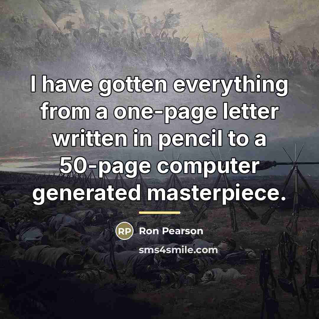 “I have gotten everything from a one-page letter written in…” quote by Ron Pearson