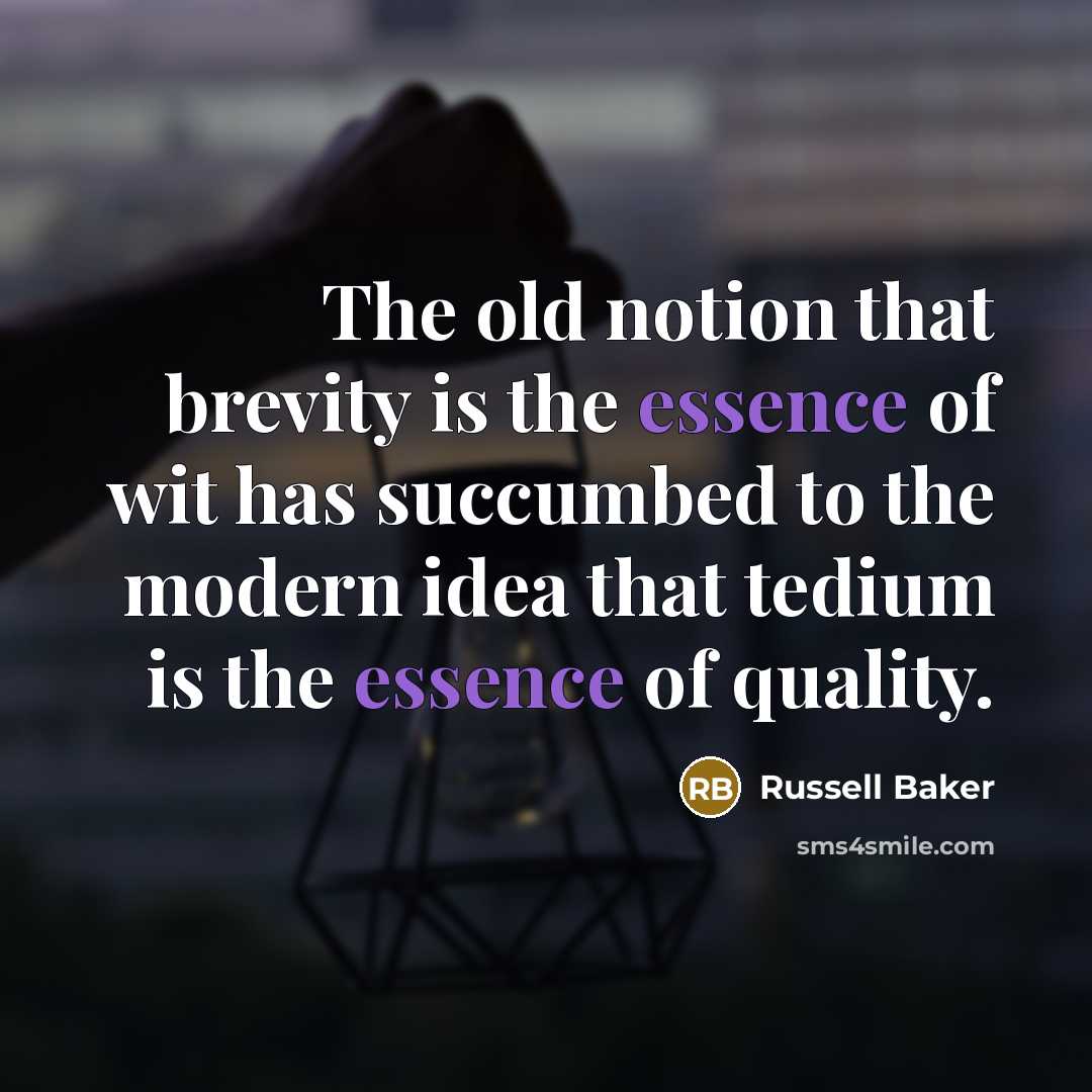 “The old notion that brevity is the essence of wit…” quote by Russell Baker