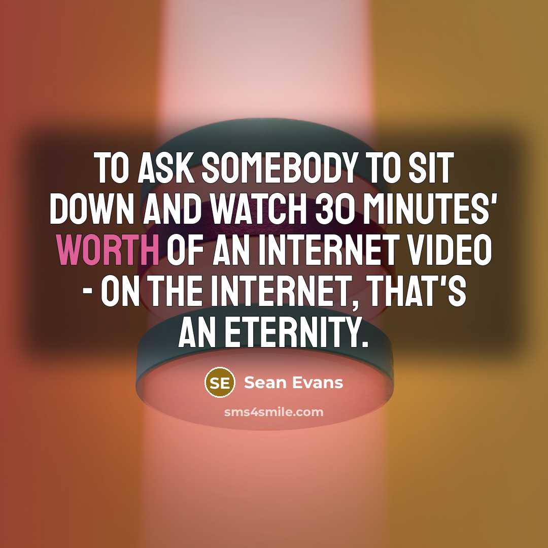 “To ask somebody to sit down and watch 30 minutes'…” quote by Sean Evans