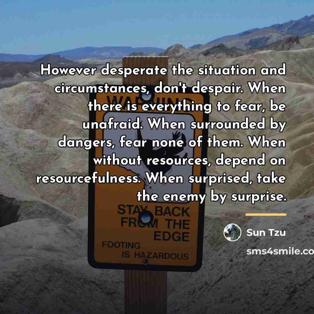 “However desperate the situation and circumstances, don't despair. When there…” quote by Sun Tzu