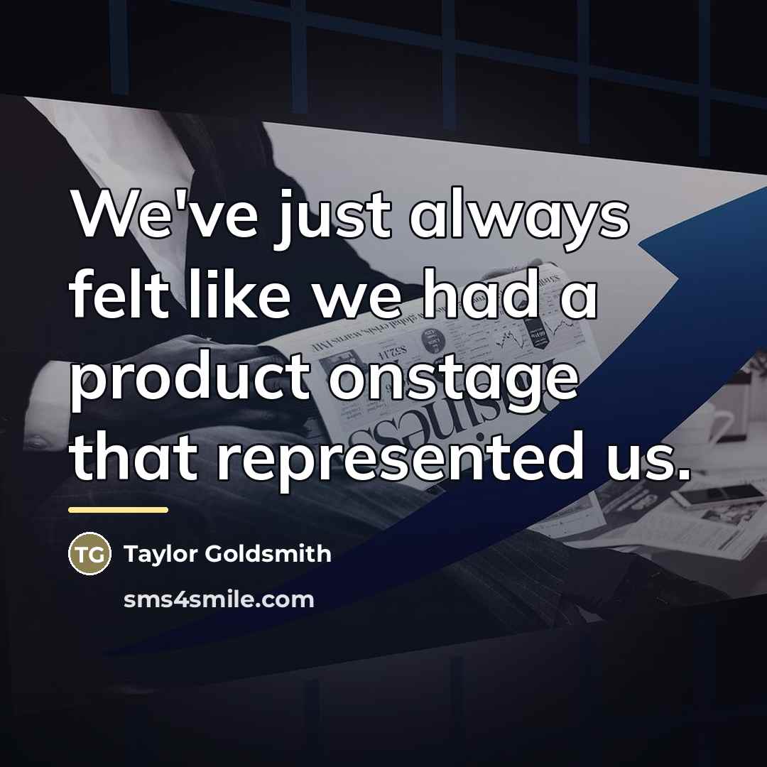 “We've just always felt like we had a product onstage…” quote by Taylor Goldsmith