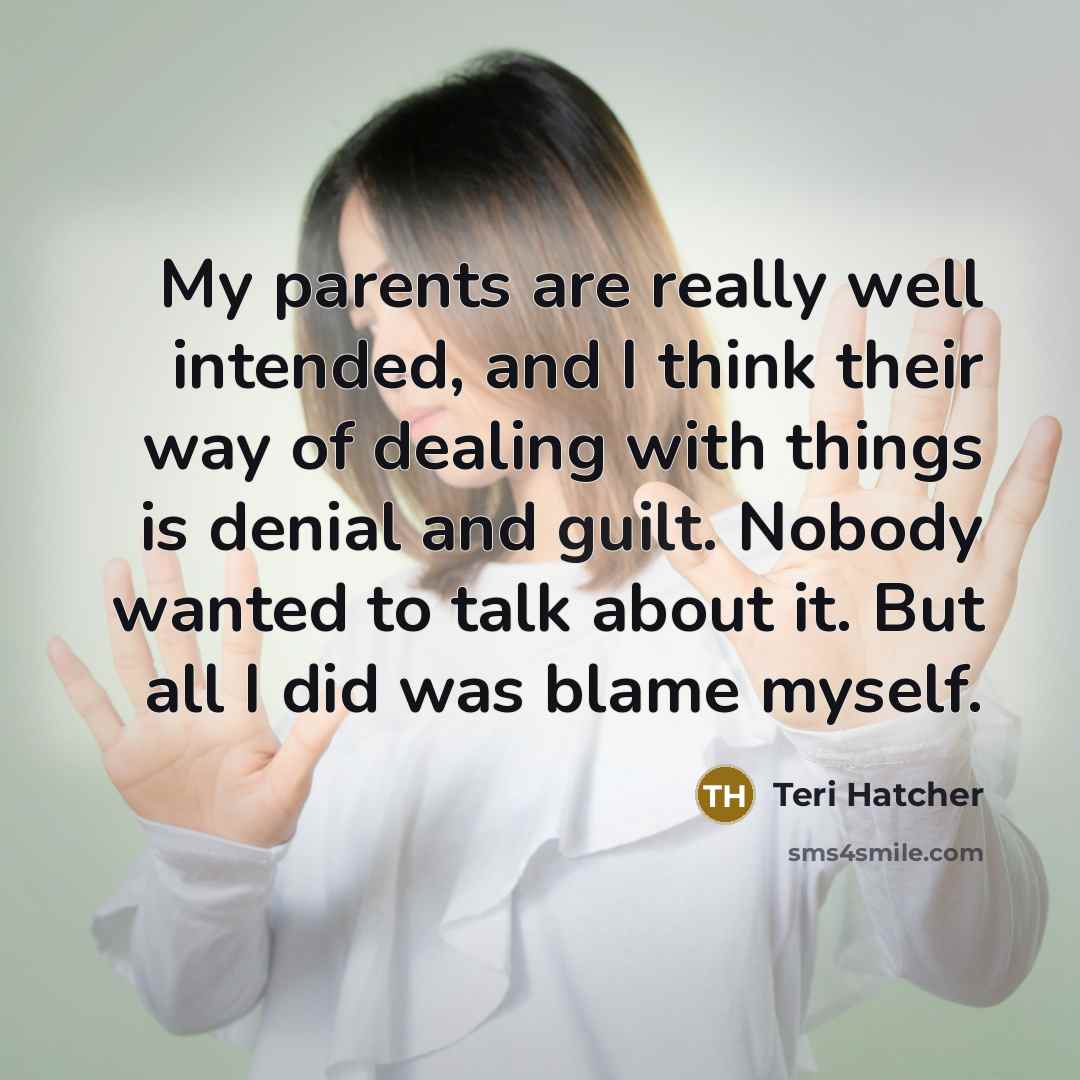 “My parents are really well intended, and I think their…” quote by Teri Hatcher