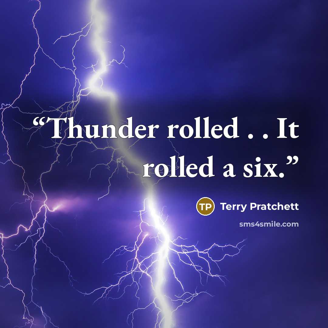 “Thunder rolled . . It rolled a six.” quote by Terry Pratchett